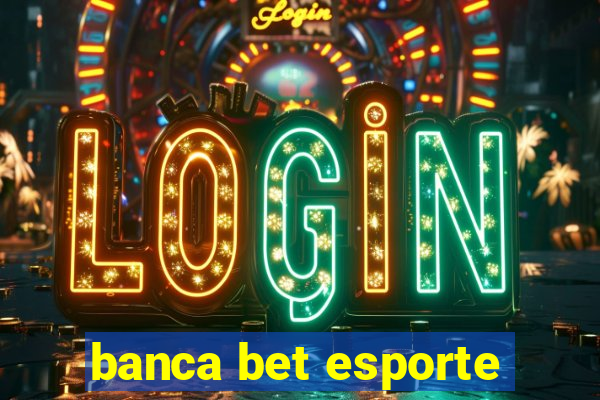 banca bet esporte